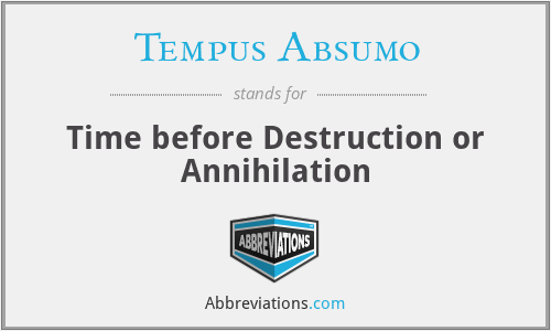 What does TEMPUS ABSUMO stand for?